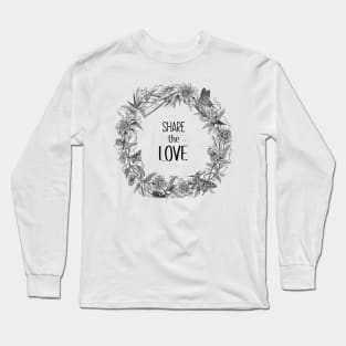 Share The Love. Text with Wildflowers Wreath Botanical Illustration Long Sleeve T-Shirt